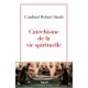 Catéchisme de la vie spirituelle - Cardinal Robert Sarah