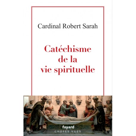 Catéchisme de la vie spirituelle - Cardinal Robert Sarah
