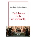 Catéchisme de la vie spirituelle - Cardinal Robert Sarah