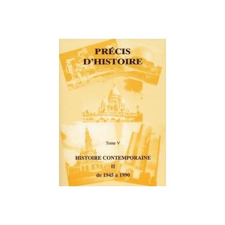 Précis d'histoire tome V - Histoire contemporaine II de 1945 à 1990