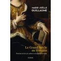 Le grand siècle au féminin - Marie-Joëlle Guillaume