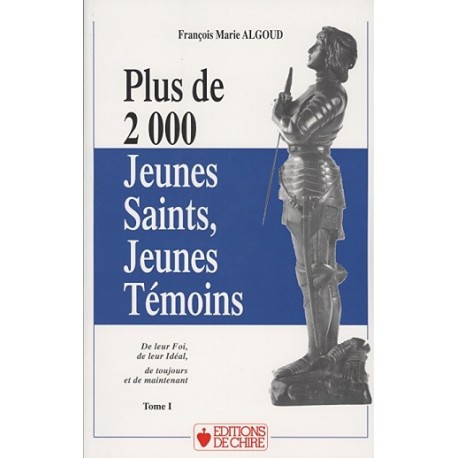 Plus de 2000 Jeunes Saints, Jeunes Témoins tome 1 - François Marie Algoud