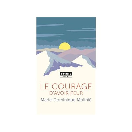 Le courage d'avoir peur - Marie-Dominique Molinié (poche)