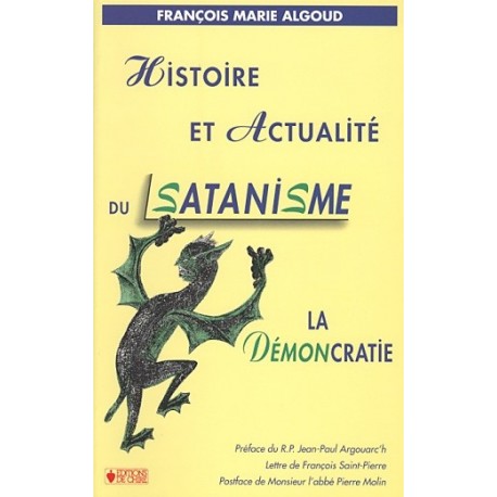 Histoire et Actualité du Satanisme - François Marie Algoud