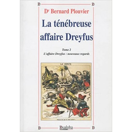 La ténébreuse affaire Dreyfus Tome 2 - Dr Bernard Plouvier