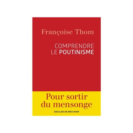 Comprendre le poutinisme - Françoise Thom