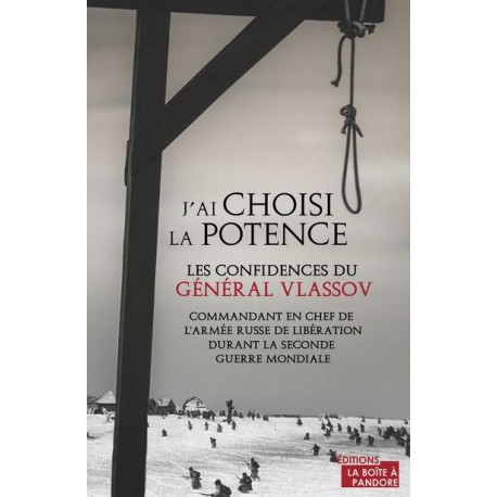 J'ai choisi la potence - Général Andreï Vlassov