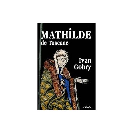 Mathilde de Toscane - Ivan Gobry