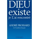Dieu existe je L'ai rencontré - André Frossard