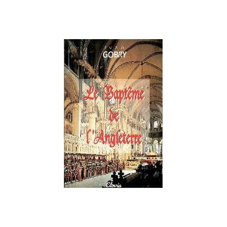 Le Baptême de l'Anleterre - Ivan Gobry
