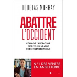 Abattre l'Occident - Douglas Murray