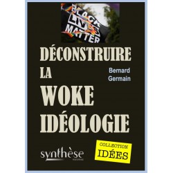 Déconstruire la woke idéologie - Bernard Germain