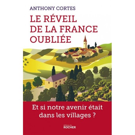 Le réveil de la France oubliée - Anthony CORTES