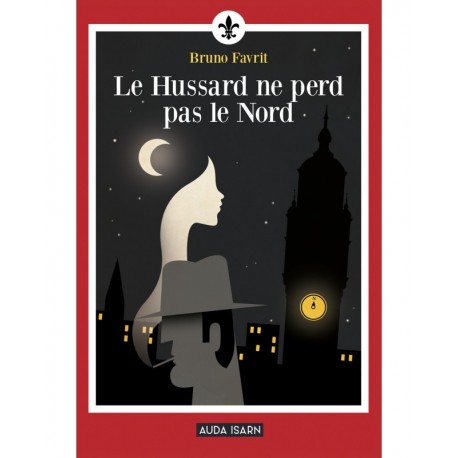 Le Hussard ne perd pas le Nord - Bruno FAVRIT