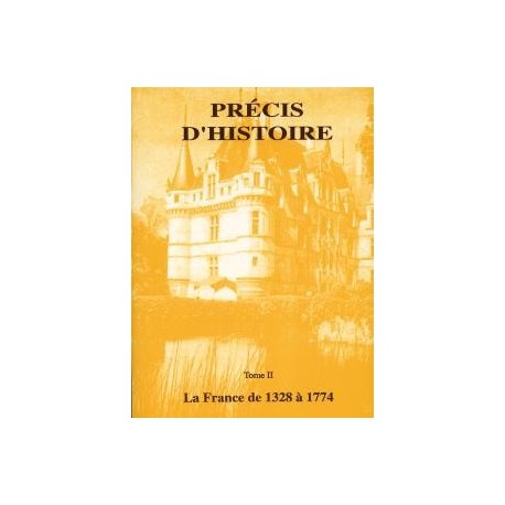 Précis d'Histoire tome II - La France de 1328 à 1774