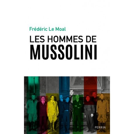 Les hommes de Mussolini - Frédéric LE MOAL