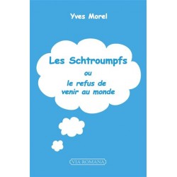 Les Schtroumpfs ou le refus de venir au monde - Yves MOREL