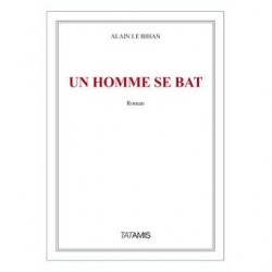 Un homme se bat - Alain Le Bihan