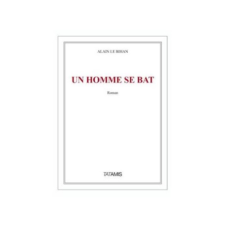 Un homme se bat - Alain Le Bihan