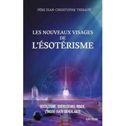 Les nouveaux visages de l'ésotérisme - Père Jean-Christophe Thibaut