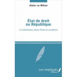 Etat de droit ou République - Alain Le Bihan