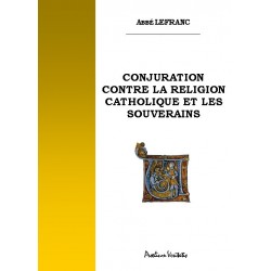 Conjuration contre la religion catholique et les souverains -  Abbé Lefranc