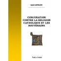 Conjuration contre la religion catholique et les souverains -  Abbé Lefranc