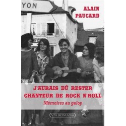 J'aurais dû rester chanteur de rock n'roll - Alain Paucard