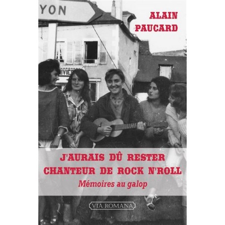 J'aurais dû rester chanteur de rock n'roll - Alain Paucard