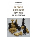Du conflit de civilisation à la guerre de substitution - Mezri Haddad
