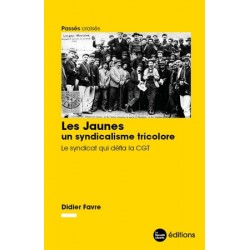Les Jaunes, un syndicalisme tricolore - Didier Favre