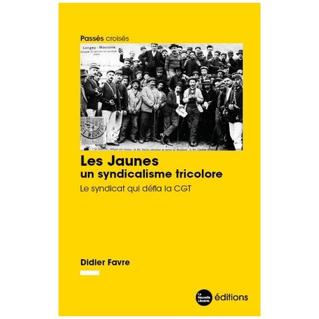 Les Jaunes, un syndicalisme tricolore - Didier Favre