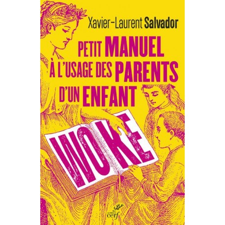 Petit manuel à l'usage des parents d'un enfant woke - Xavier-Laurent Salvador