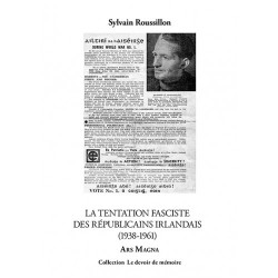 La tentation fasciste des républicains irlandais (1938-1961) - Sylvain Roussillon