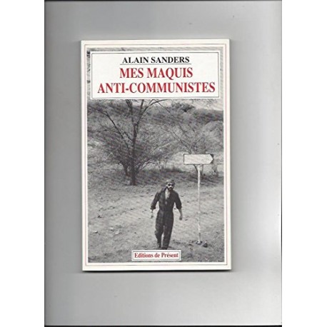 Mes maquis anti-communistes - Alain Sanders