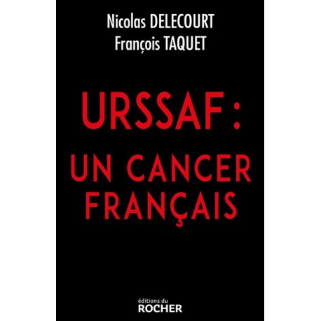 URSSAF: un cancer français - Nicolas Delecourt, François Taquet