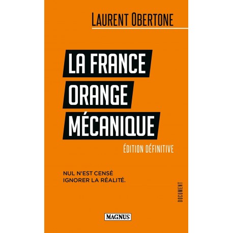 La France orange mécanique - Laurent Obertone