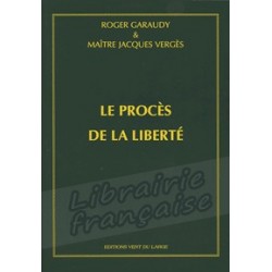 Le procès de la liberté - Roger Garaudy & Jacques Vergès