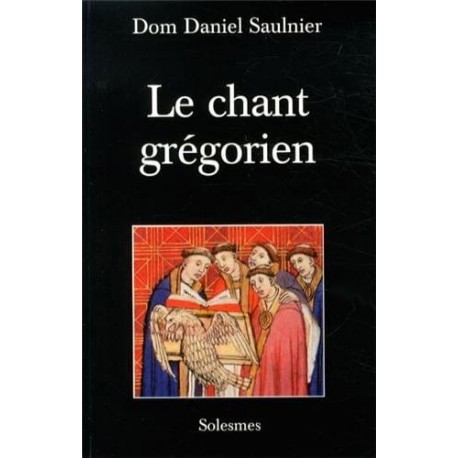 Le chant grégorien - Dom Daniel Saulnier