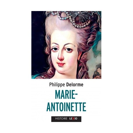 Marie-Antoinette - Philippe Delorme