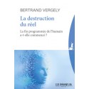 La destruction du réel - Bertrand Vergely