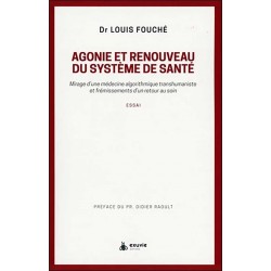 Agonie et renouveau du système de santé - Dr Louis Fouché