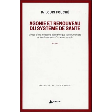 Agonie et renouveau du système de santé - Dr Louis Fouché