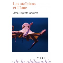 Les stoïciens et l'âme - Jean-Baptiste Gourinat