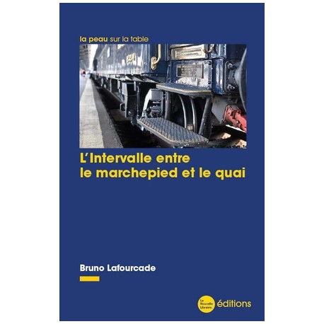 L'Intervalle entre le marchepied et le quai - Bruno Lafourcade