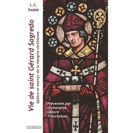 Vie de saint Gérard Sagredo - L.C. Dedek