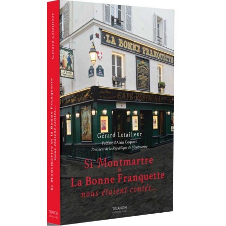 Si Montmartre et la Bonne Franquette nous étaient contés - Gérard Letailleur