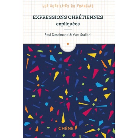 Expressions chrétiennes expliquées - Paul Desalmand & Yves Stalloni