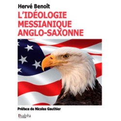 L'idéologie messianique anglo-saxonne - Hervé Benoît