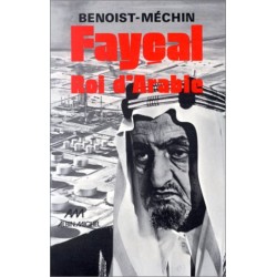 Fayçal, Roi d'Arabie - Benoist-Méchin